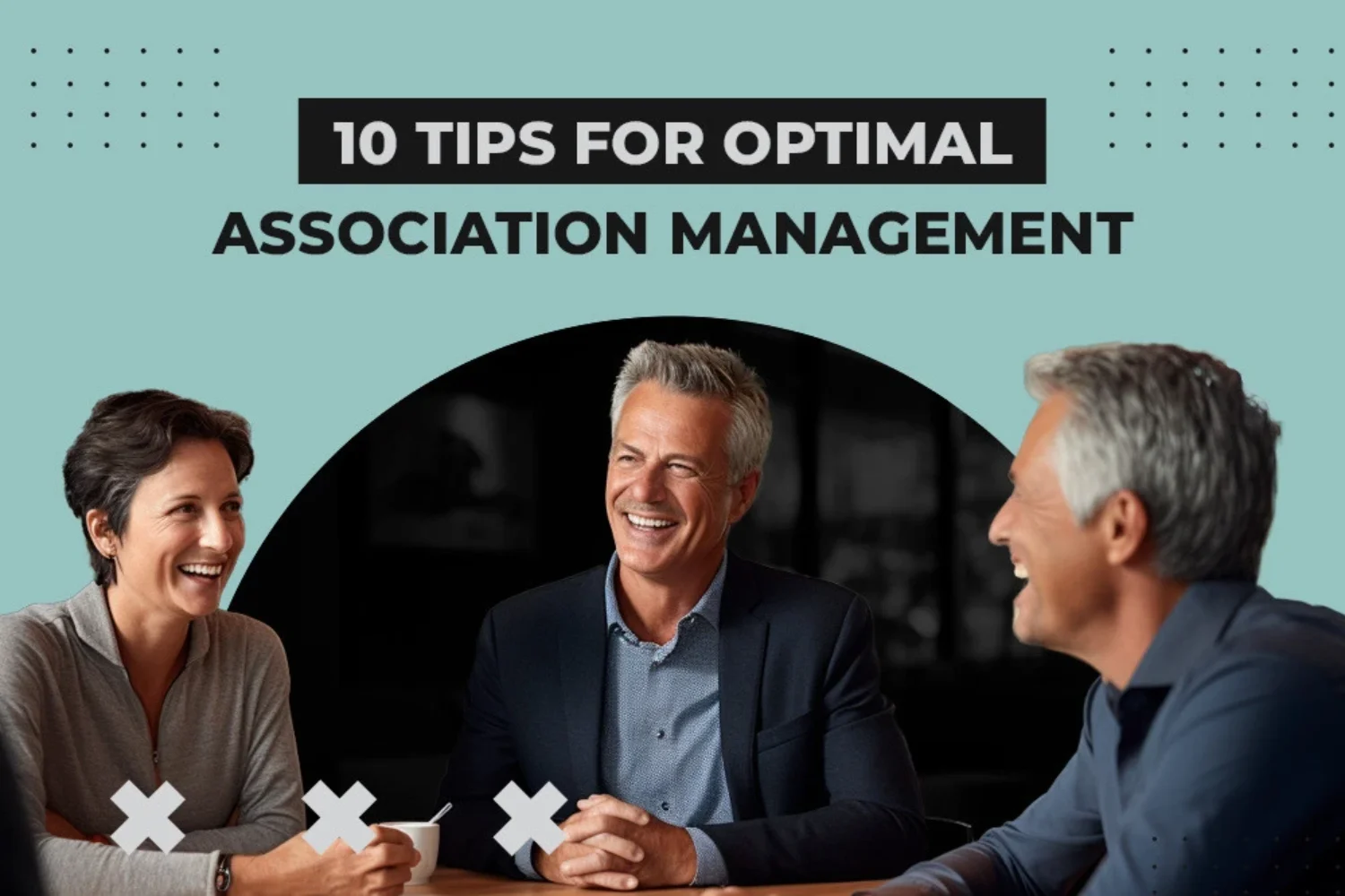 10 Tips for Optimal Association Management