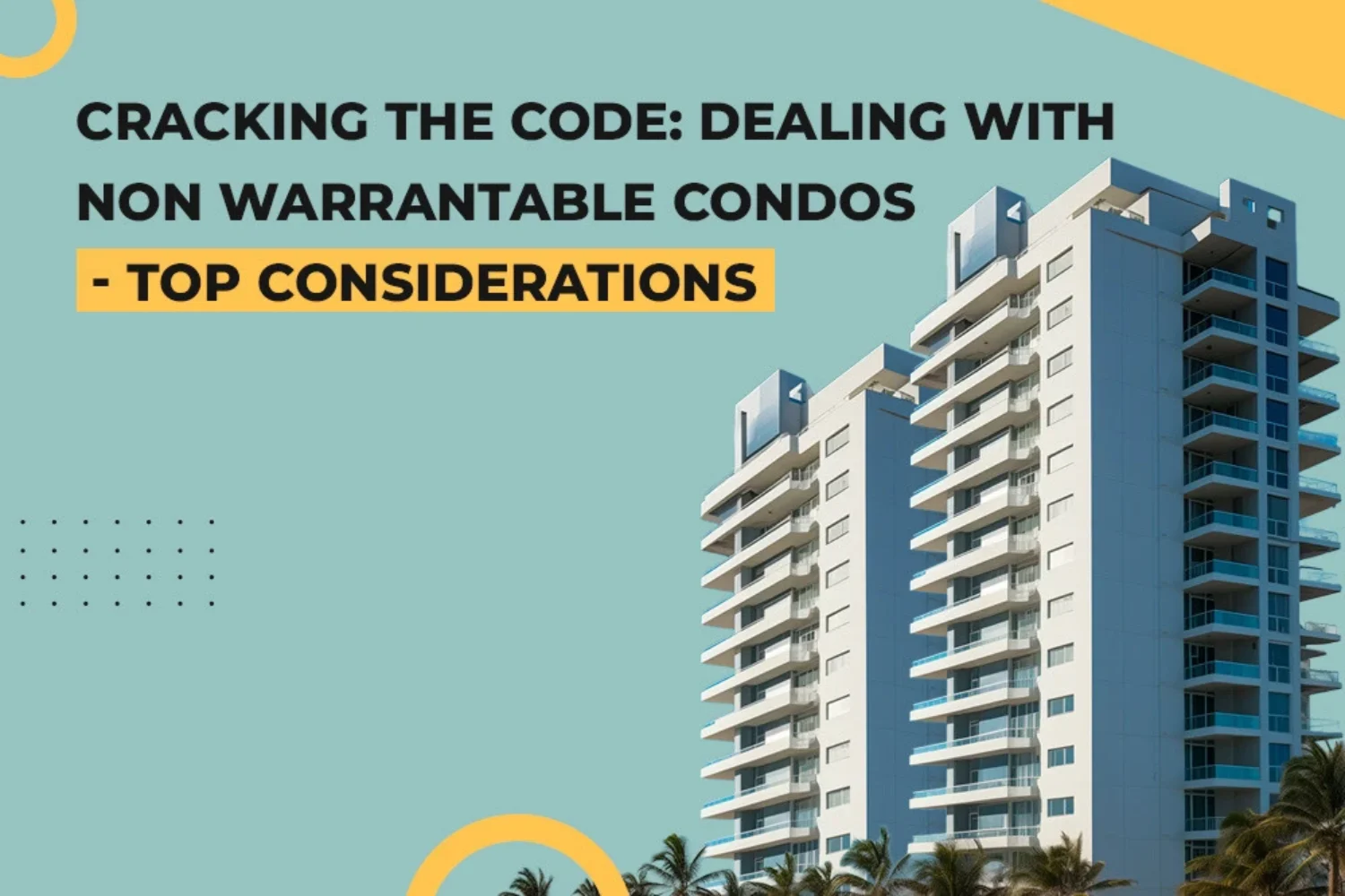 Dealing with Non Warrantable Condos - Top Considerations