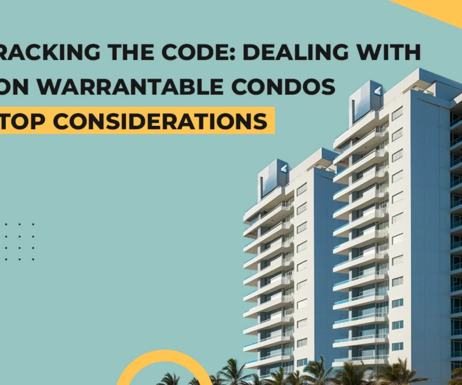 Dealing with Non Warrantable Condos - Top Considerations