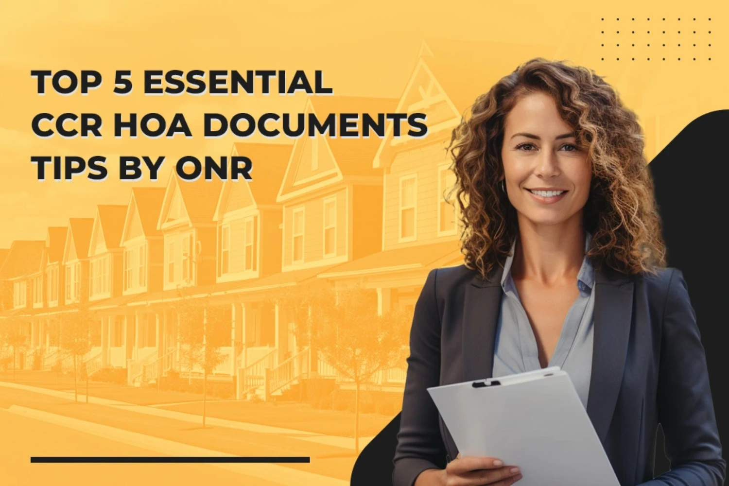 Top 5 Essential CCR-HOA Documents Tips-by ONR